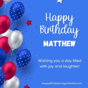 Happy Birthday Matthew Images & Wishes 2023