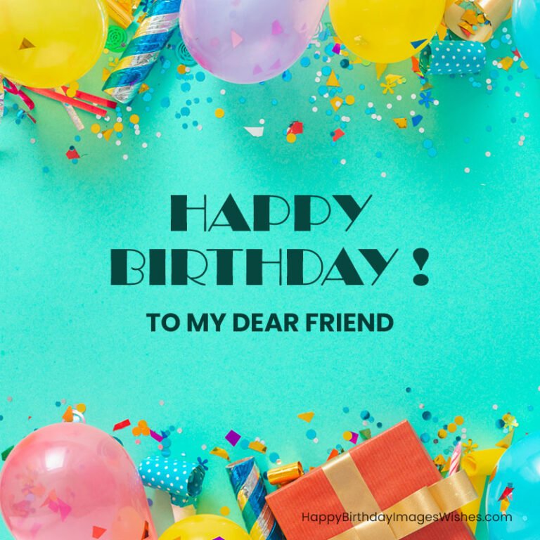 Happy Birthday Dearest Friend Images & Wishes 2023