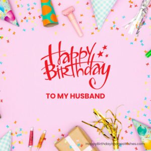 Happy Birthday Husband Images & Wishes 2023