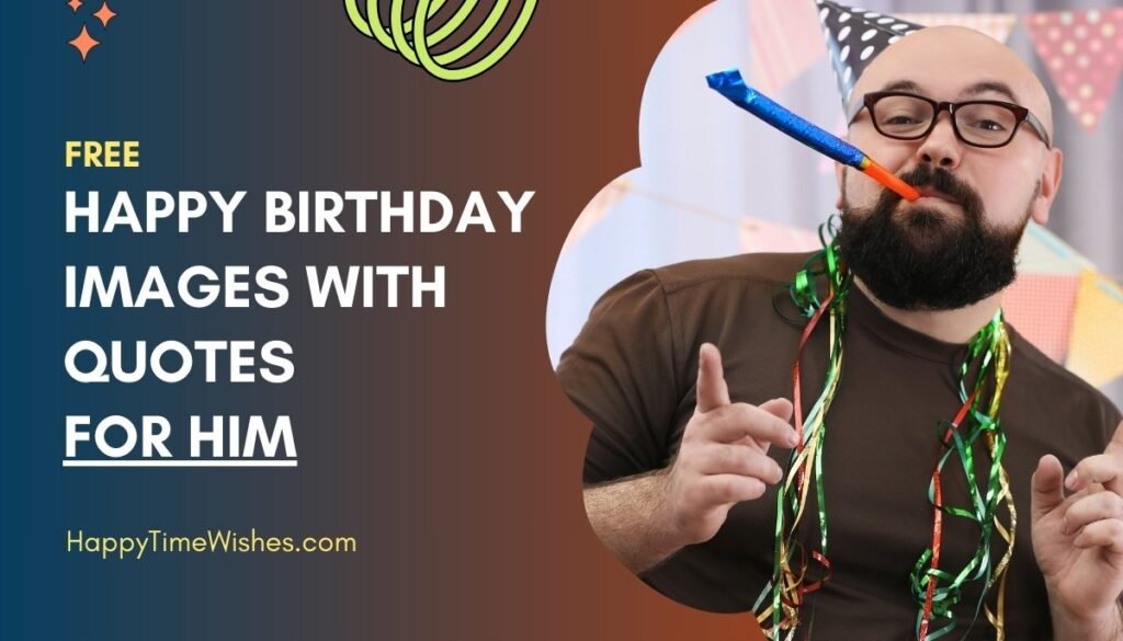 happy birthday images with quotes for him