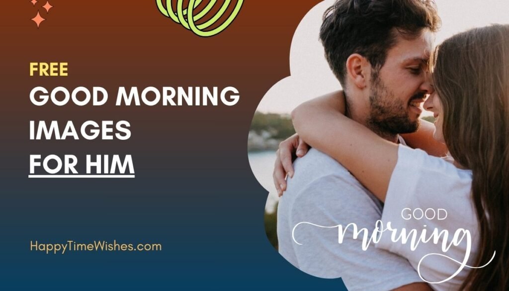 Good morning images for him