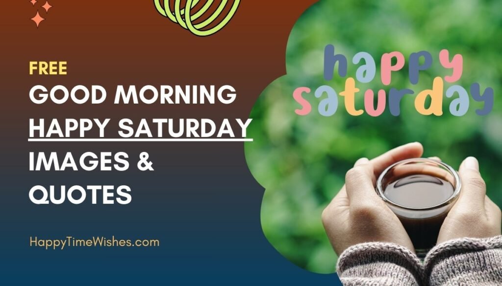 good morning happy saturday images & quotes