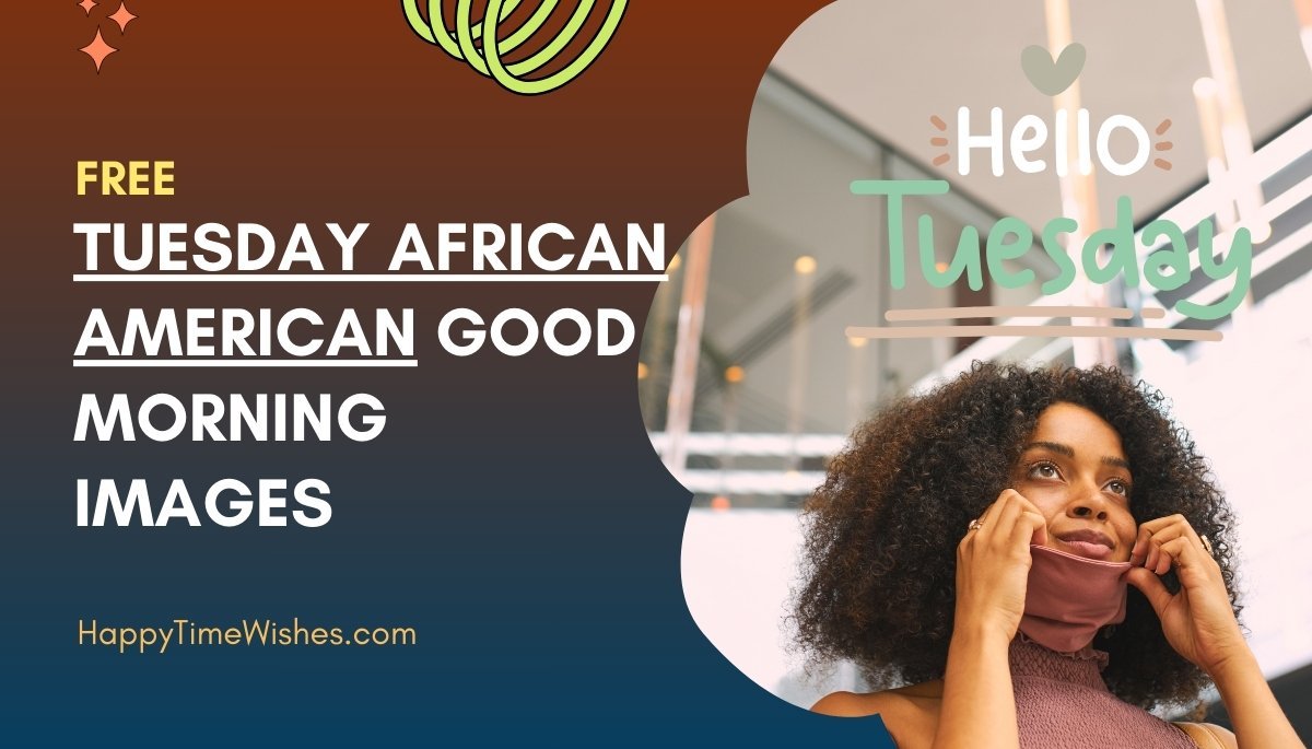 46+ Tuesday African American Good Morning Images & Quotes [2025]