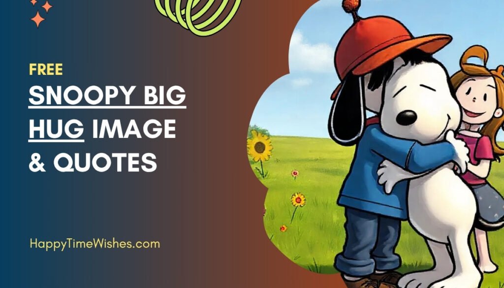 Snoopy Big Hug Image​ & Quotes